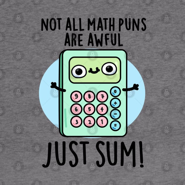 Not All Math Puns Are Awful Just Sum Cute Pun by punnybone